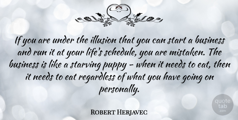 Robert Herjavec Quote About Running, Schedules, Needs: If You Are Under The...