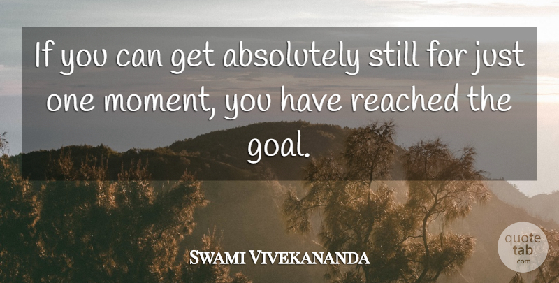 Swami Vivekananda Quote About Goal, Moments, Stills: If You Can Get Absolutely...