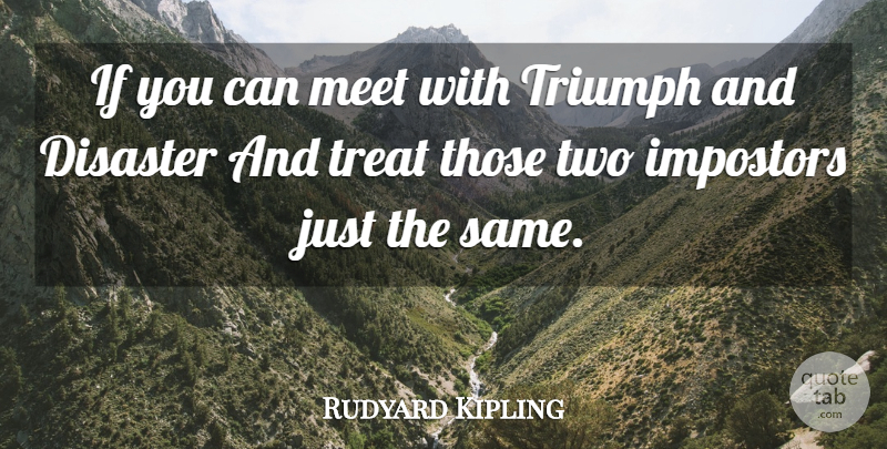 Rudyard Kipling Quote About Power, Two, Triumph: If You Can Meet With...