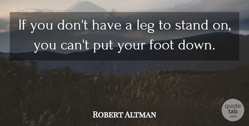 Robert Altman Quote About American Director: If You Dont Have A...