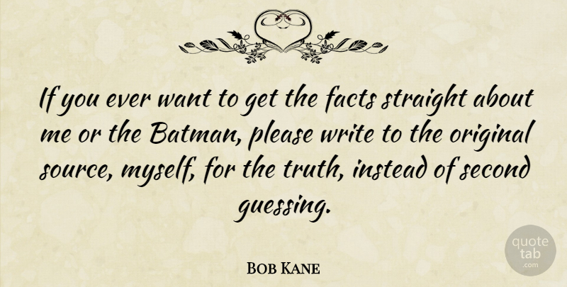 Bob Kane Quote About Writing, Guessing, Want: If You Ever Want To...