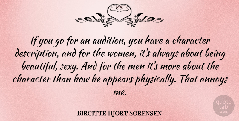 Birgitte Hjort Sorensen Quote About Annoys, Appears, Character, Men, Women: If You Go For An...
