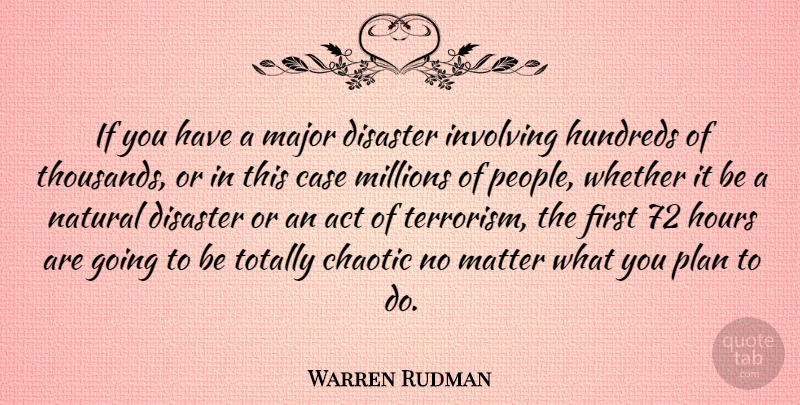 Warren Rudman Quote About Case, Chaotic, Disaster, Hours, Involving: If You Have A Major...