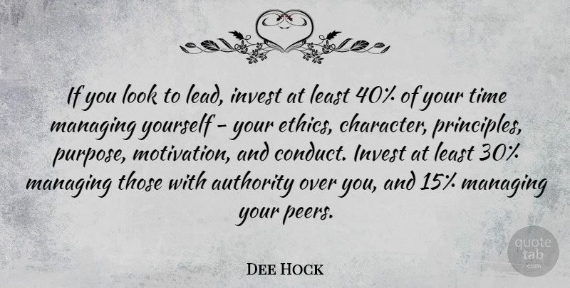 Dee Hock Quote About Motivation, Character, Over You: If You Look To Lead...