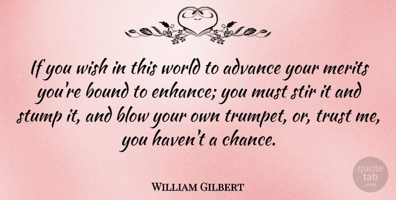 William Gilbert Quote About Blow, Wish, World: If You Wish In This...
