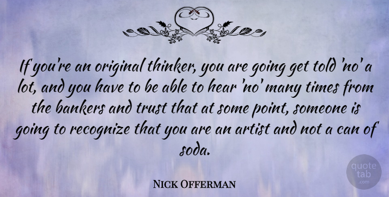 Nick Offerman Quote About Artist, Soda, Able: If Youre An Original Thinker...