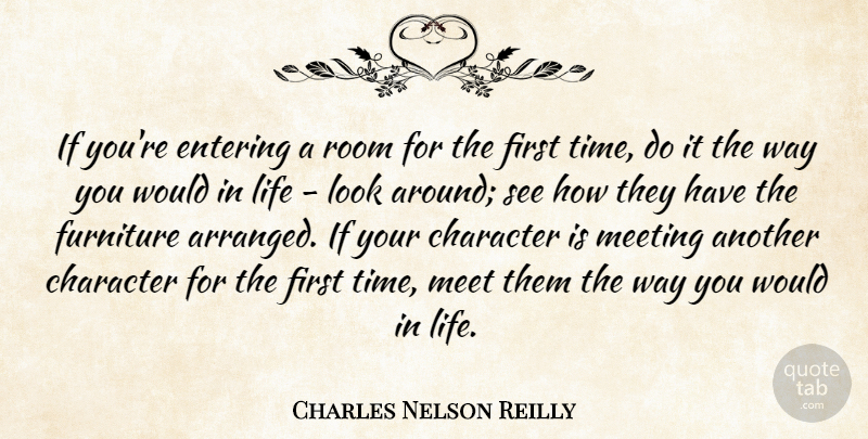 Charles Nelson Reilly Quote About Entering, Furniture, Life, Meeting, Room: If Youre Entering A Room...