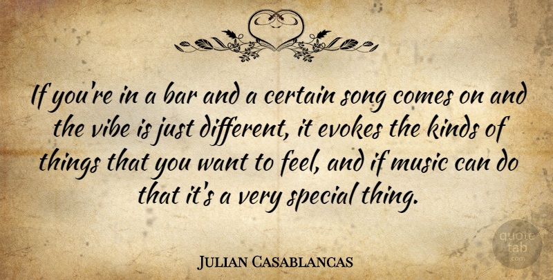 Julian Casablancas Quote About Song, Special, Different: If Youre In A Bar...