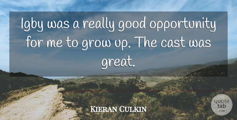 Kieran Culkin Quote About Growing Up, Opportunity, Casts: Igby Was A Really Good...