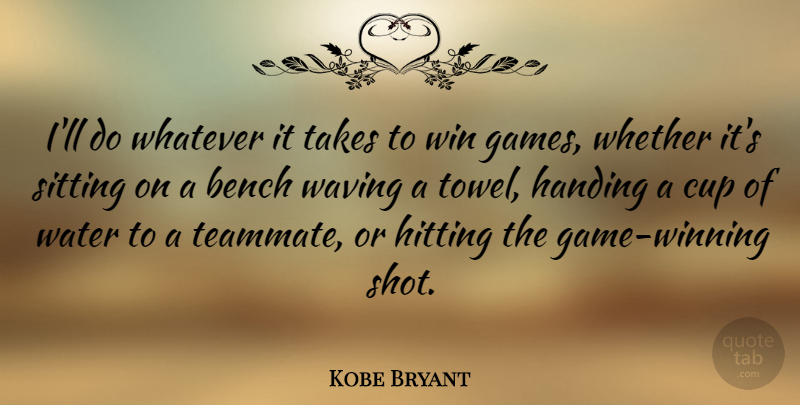 Kobe Bryant Quote About Inspirational, Basketball, Attitude: Ill Do Whatever It Takes...