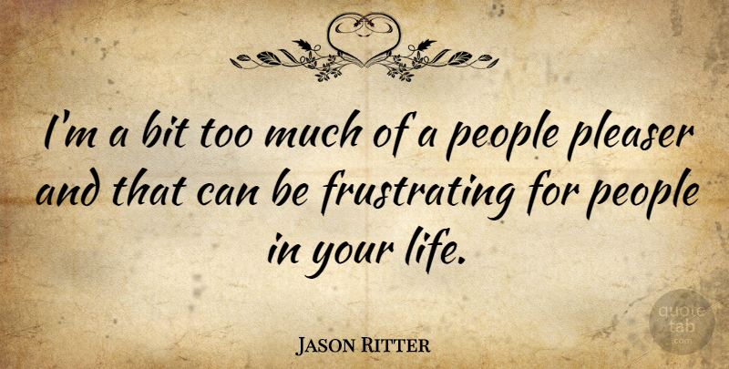 Jason Ritter Quote About Life, People: Im A Bit Too Much...