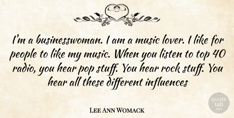 Lee Ann Womack Quote About Rocks, People, Different: Im A Businesswoman I Am...