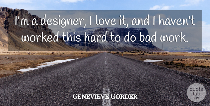 Genevieve Gorder Quote About Designer, Hard, Havens: Im A Designer I Love...