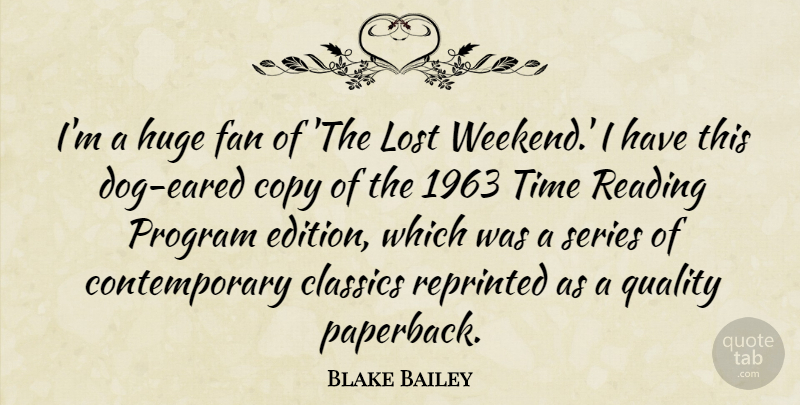Blake Bailey Quote About Classics, Copy, Fan, Huge, Lost: Im A Huge Fan Of...