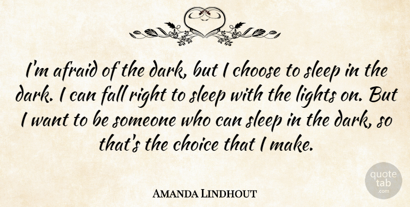 Amanda Lindhout Quote About Afraid, Choice, Choose, Fall, Lights: Im Afraid Of The Dark...