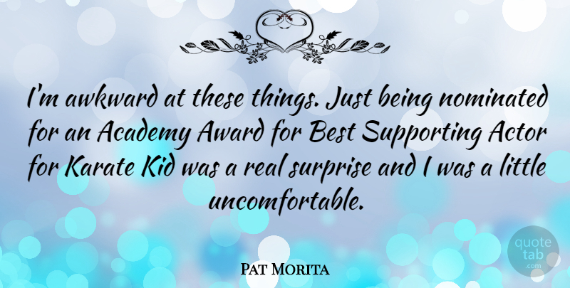 Pat Morita Quote About Real, Kids, Awards: Im Awkward At These Things...