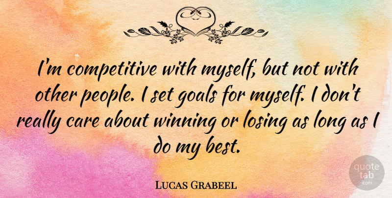 Lucas Grabeel Quote About Winning, People, Goal: Im Competitive With Myself But...
