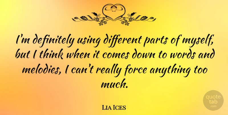 Lia Ices Quote About Definitely, Using: Im Definitely Using Different Parts...