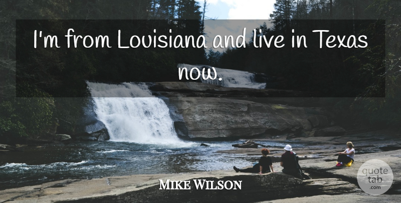 Mike Wilson Quote About British Novelist: Im From Louisiana And Live...