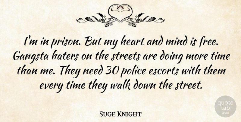 Suge Knight Quote About Heart, Gangsta, Police: Im In Prison But My...