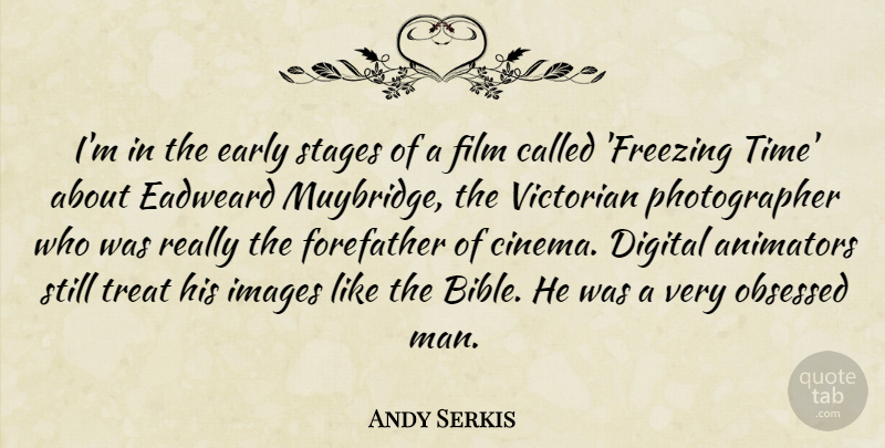 Andy Serkis Quote About Men, Cinema, Digital: Im In The Early Stages...