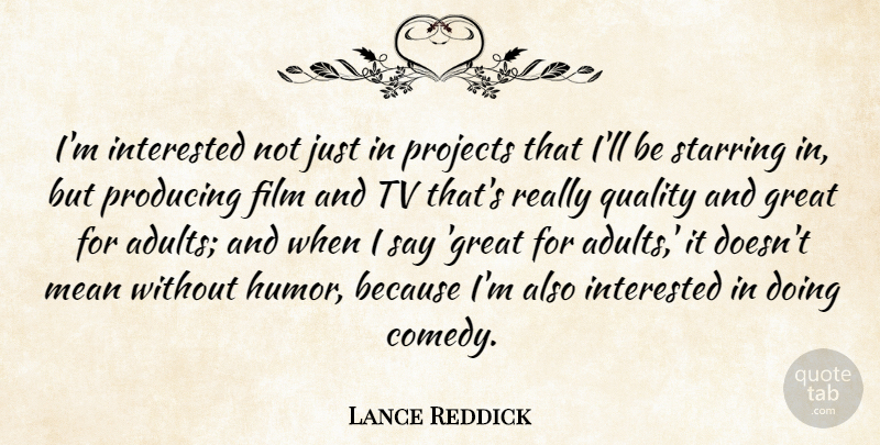 Lance Reddick Quote About Mean, Quality, Tvs: Im Interested Not Just In...