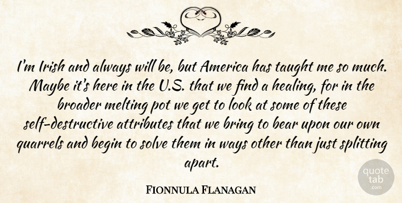 Fionnula Flanagan Quote About America, Attributes, Bear, Begin, Bring: Im Irish And Always Will...