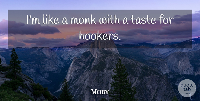 Moby Quote About Fake People, Taste, Monk: Im Like A Monk With...