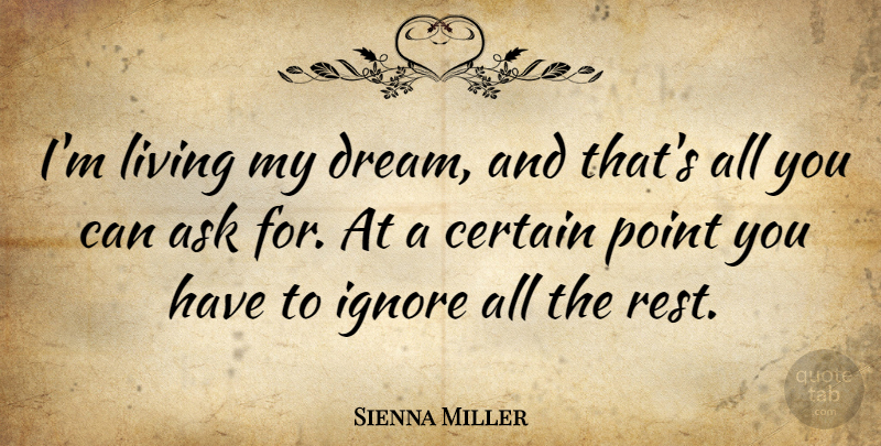 Sienna Miller Quote About Dream, Certain, Asks: Im Living My Dream And...