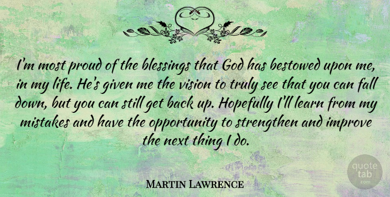 Martin Lawrence Quote About Mistake, Fall, Opportunity: Im Most Proud Of The...