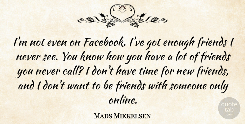Mads Mikkelsen Quote About Time: Im Not Even On Facebook...