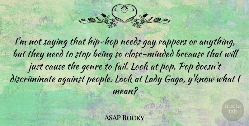 ASAP Rocky Quote About Against, Cause, Genre, Lady, Needs: Im Not Saying That Hip...