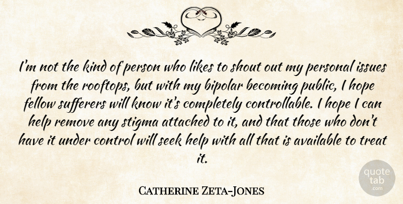 Catherine Zeta-Jones Quote About Issues, Bipolar, Rooftops: Im Not The Kind Of...