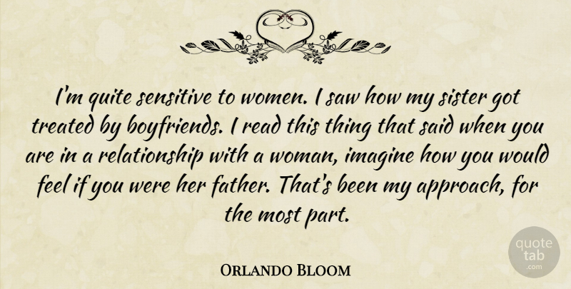 Orlando Bloom Quote About Father, Dating, Saws: Im Quite Sensitive To Women...