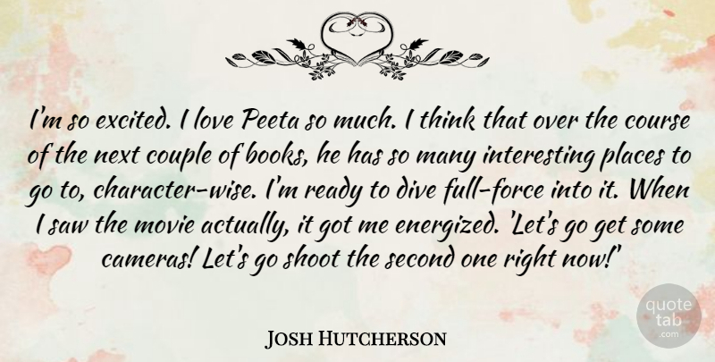Josh Hutcherson Quote About Wise, Couple, Book: Im So Excited I Love...