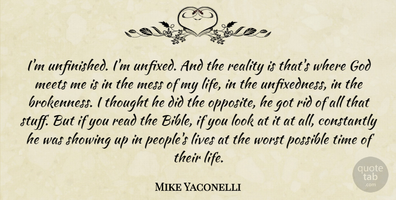 Mike Yaconelli Quote About Constantly, God, Life, Lives, Meets: Im Unfinished Im Unfixed And...