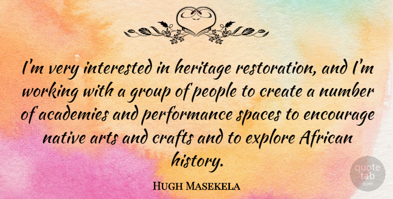 Hugh Masekela Quote About African, Arts, Crafts, Create, Encourage: Im Very Interested In Heritage...