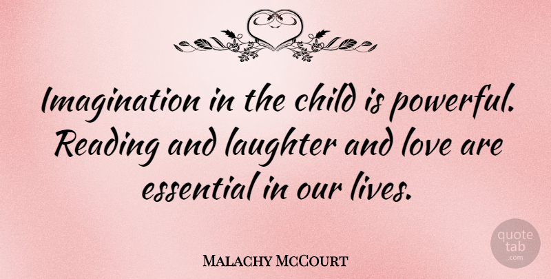 Malachy McCourt Quote About Children, Powerful, Laughter: Imagination In The Child Is...