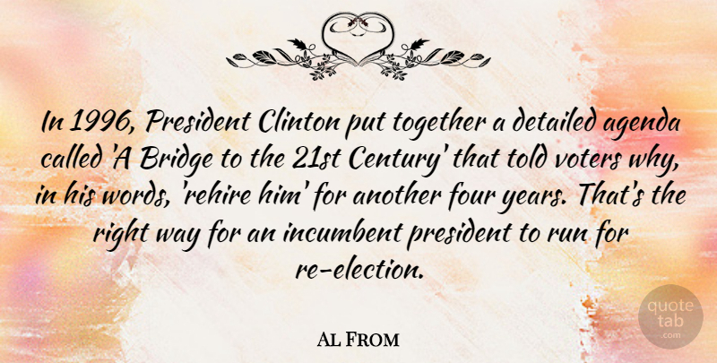 Al From Quote About Agenda, Clinton, Detailed, Four, Incumbent: In 1996 President Clinton Put...