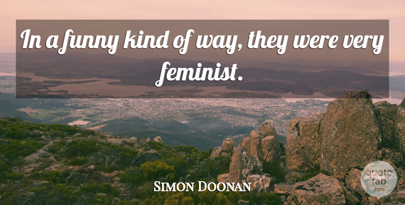Simon Doonan Quote About Funny: In A Funny Kind Of...