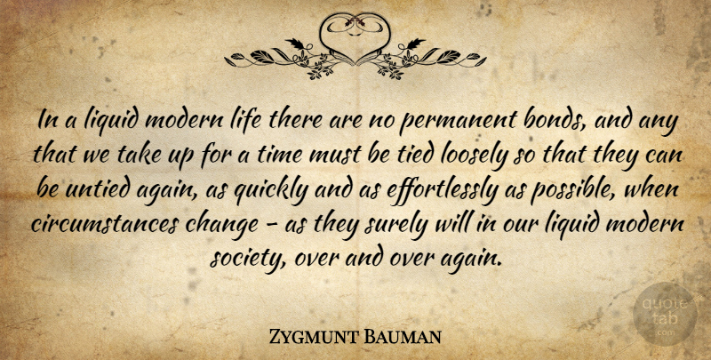 Zygmunt Bauman Quote About Liquid, Modern Life, Circumstances: In A Liquid Modern Life...