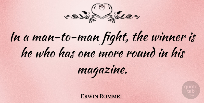 Erwin Rommel Quote About Military, Fighting, Men: In A Man To Man...