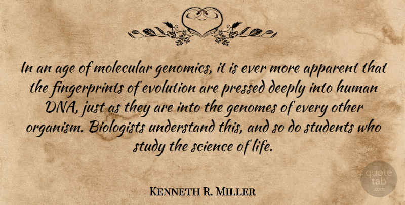 Kenneth R. Miller Quote About Age, Apparent, Biologists, Deeply, Evolution: In An Age Of Molecular...
