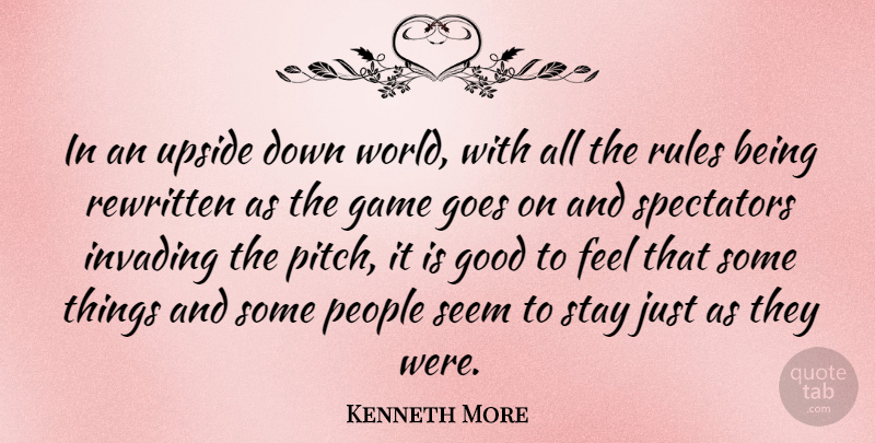 Kenneth More Quote About British Actor, Goes, Good, Invading, People: In An Upside Down World...