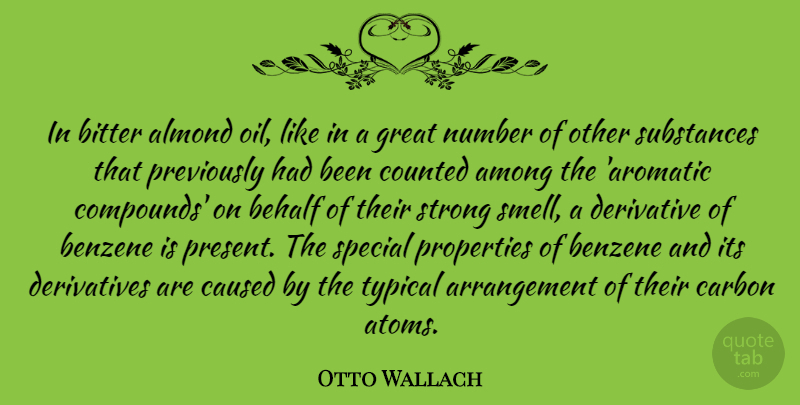 Otto Wallach Quote About Among, Behalf, Bitter, Carbon, Caused: In Bitter Almond Oil Like...