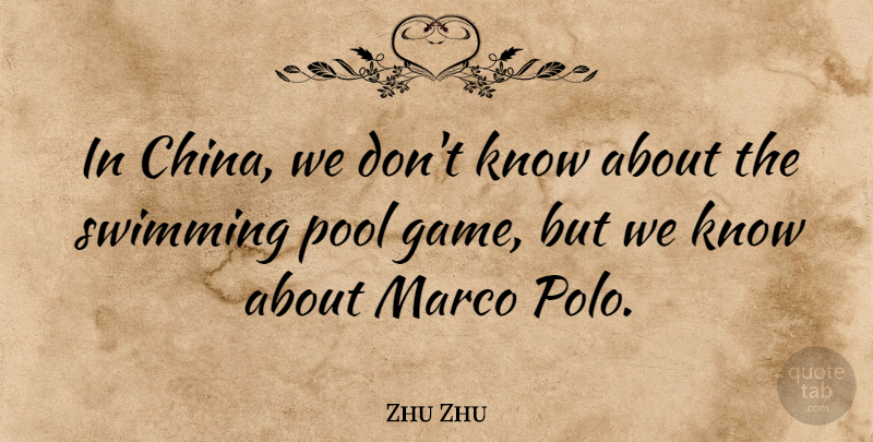 Zhu Zhu Quote About Pool: In China We Dont Know...