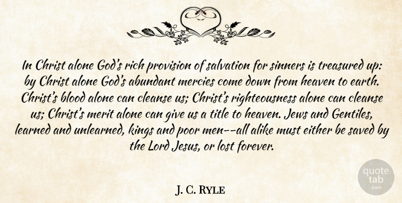 J. C. Ryle Quote About Jesus, Kings, Men: In Christ Alone Gods Rich...