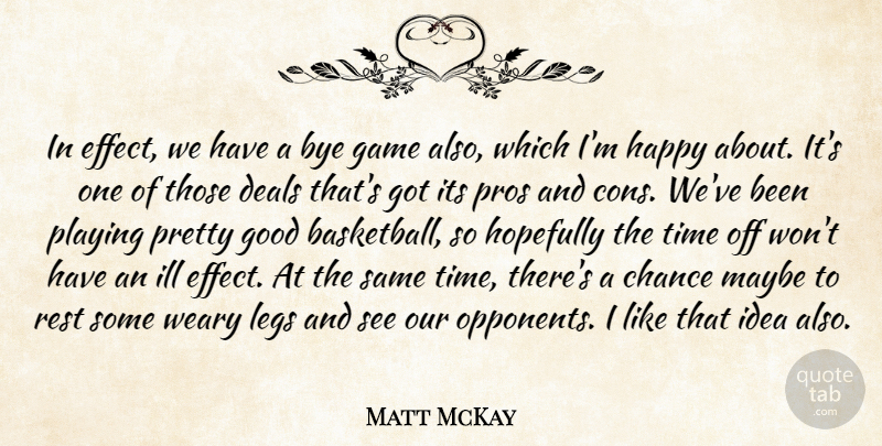 Matt McKay Quote About Chance, Deals, Game, Good, Happy: In Effect We Have A...