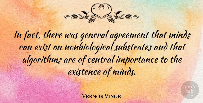 Vernor Vinge Quote About Agreement, Mind, Algorithms: In Fact There Was General...