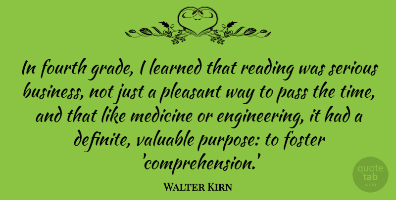 Walter Kirn Quote About Business, Foster, Fourth, Learned, Medicine: In Fourth Grade I Learned...